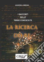 I racconti delle terre conosciute. La ricerca dei re. E-book. Formato EPUB ebook