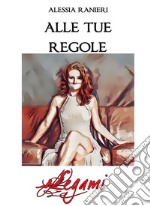 Alle tue regole. E-book. Formato EPUB ebook