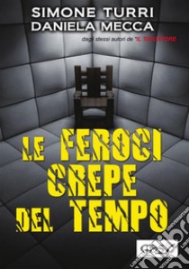 Le feroci crepe del tempoDal continuo de Il tatuatore. E-book. Formato Mobipocket ebook di Simone Turri