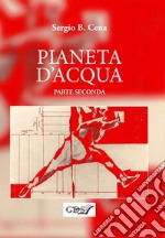 Pianeta d&apos;Acqua - Parte Seconda. E-book. Formato EPUB ebook