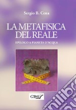 La Metafisica del Reale - Epilogo a Pianeta d&apos;Acqua. E-book. Formato Mobipocket ebook