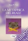 La Metafisica del Reale - Epilogo a Pianeta d'Acqua. E-book. Formato Mobipocket ebook di Sergio B.Cena