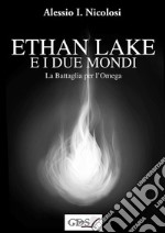 Ethan Lake e i Due mondi - La battaglia per l&apos;Omega. E-book. Formato EPUB