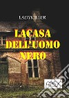 La casa dell'uomo nero. E-book. Formato Mobipocket ebook di Lady killer