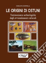 Le origini di Ostuni. Testimonianze archeologiche degli avvicendamenti culturali. E-book. Formato EPUB ebook