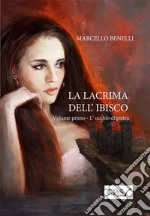 La lacrima dell&apos;ibisco - Libro primo - L&apos;occhio di pietra. E-book. Formato Mobipocket