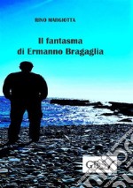 Il fantasma di Ermanno Bragaglia. E-book. Formato Mobipocket