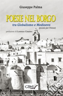 Poesie nel Borgo tra Globalismo e Medioevo. E-book. Formato EPUB ebook di Giuseppe Palma