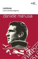 Cantona. Come è diventato leggenda. E-book. Formato EPUB ebook