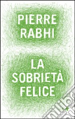 La sobrietà felice. E-book. Formato EPUB ebook