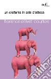 Un elefante in sala d'attesa. E-book. Formato EPUB ebook di Florance Ollivet-Cor