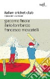 Italian cricket club. Il gioco dei nuovi italiani. E-book. Formato EPUB ebook