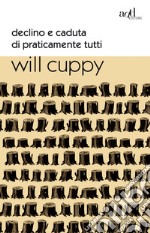 Declino e caduta di praticamente tutti. E-book. Formato EPUB ebook