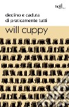 Declino e caduta di praticamente tutti. E-book. Formato EPUB ebook