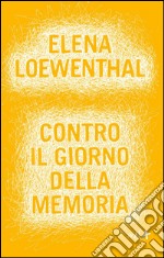 Contro il Giorno della memoria. E-book. Formato EPUB ebook