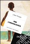 Per l'uguaglianza. Come cambiare i nostri immaginari. E-book. Formato EPUB ebook di Lilian Thuram