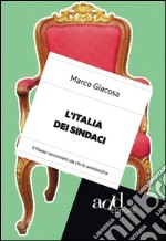 L'Italia dei sindaci. Il Paese raccontato da chi lo amministra. E-book. Formato EPUB ebook