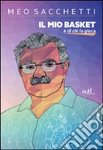 Il mio basket è di chi lo gioca. E-book. Formato EPUB ebook