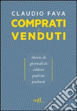 Comprati e venduti. Storie di giornalisti, editori, padrini, padroni. E-book. Formato EPUB ebook