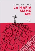 La mafia siamo noi. E-book. Formato EPUB ebook