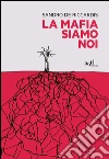 La mafia siamo noi. E-book. Formato EPUB ebook di Sandro De Riccardis