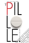 Pillole: Storie di farmaci, medici, industrie. E-book. Formato EPUB ebook