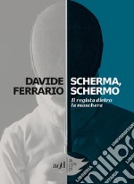 Scherma, Schermo: Il regista dietro la maschera. E-book. Formato EPUB ebook