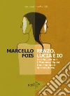 Renzo, Lucia e io: Perché, per me, I Promessi Sposi è un romanzo meraviglioso. E-book. Formato EPUB ebook di Marcello Fois