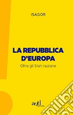 La Repubblica d'Europa: Oltre gli Stati nazione. E-book. Formato EPUB ebook