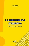 La Repubblica d'Europa: Oltre gli Stati nazione. E-book. Formato EPUB ebook di ISAGOR