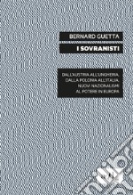 I sovranisti: Dall'Austria all'Ungheria, dalla Polonia all'Italia, nuovi nazionalismi al potere in Europa. E-book. Formato EPUB