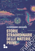 Storie straordinarie delle materie prime. E-book. Formato EPUB ebook