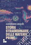 Storie straordinarie delle materie prime. E-book. Formato EPUB ebook