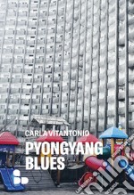 Pyongyang blues. E-book. Formato EPUB ebook