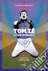 Tom Zé. L'ultimo tropicalista. E-book. Formato EPUB ebook di Pietro Scaramuzzo