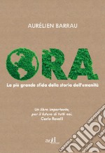 Ora: La più grande sfida della storia dell'umanità. E-book. Formato EPUB