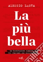 La più bella: La Costituzione tradita. Gli italiani che resistono. E-book. Formato EPUB ebook