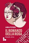 Il romanzo della rosa: Storie di un fiore. E-book. Formato EPUB ebook