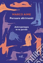 Pensare altrimenti: Antropologia in 10 parole. E-book. Formato EPUB