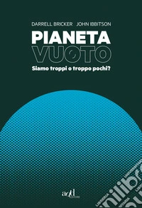 Pianeta vuoto: Siamo troppi o troppo pochi?. E-book. Formato EPUB ebook