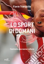 Lo sport di domani: Costruire una nuova cultura. E-book. Formato EPUB ebook