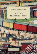 La storia prende il treno. E-book. Formato EPUB ebook