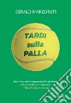 Tardi sulla palla. E-book. Formato EPUB ebook