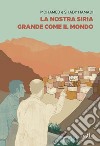 La nostra Siria grande come il mondo. E-book. Formato EPUB ebook