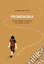 Promemoria: Come creare l'archivio dei propri ricordi. E-book. Formato EPUB