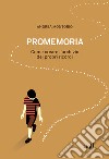 Promemoria: Come creare l'archivio dei propri ricordi. E-book. Formato EPUB ebook di Andrea Montorio