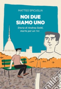 Noi due siamo uno. E-book. Formato EPUB ebook di Matteo Spicuglia