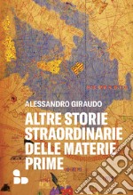 Altre storie straordinarie delle materie prime. E-book. Formato EPUB