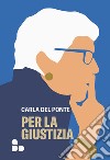 Per la giustizia. E-book. Formato EPUB ebook