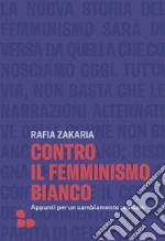 Contro il femminismo bianco: Appunti per un cambiamento radicale. E-book. Formato EPUB